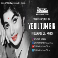 YE DIL TUM BIN  (SOUND CHECK BASS MIX)  DJ SUSPENCE x DJ MAHESH KOLHAPUR