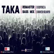 TAKA TAKA - REMASTER  BASS MIX  DJ SUSPENCE x DJ MAHESH KOLHAPUR