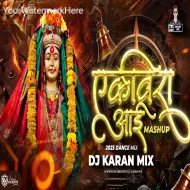 Ekveera Aai Trending Mashup (2024-25) - Dj Karan Dance Mix