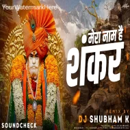 Mera Naam Hai Shankar (Sound Check Mix 2k24) DJ Shubham K