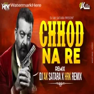 Chhod Na Re (Baile Funk Mix) Dj Song Dj Ak Satara Dj Hrk