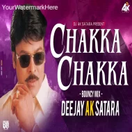 Chakka Chakka - Bouncy Mix - Dj Ak Satara