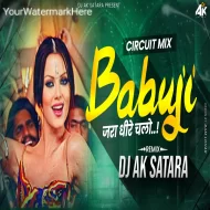 Babuji Zara Dheere Chalo - Circuit Mix - Dj Ak Satara