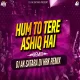 Hum To Tere Aashiq Hai - Dj Ak Satara X Dj Hrk