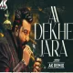 Aa Dekhe Zara ( Alarma Mix) Dj Ak Remix Competition mix