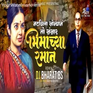 Natavila Sonyan To Savsar Remix 14 April Bhim Jayanti Special 2024 - Dj Bharat BS