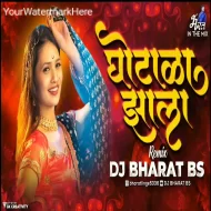 Ghotala Zhala - (Roadshow Dance Mix) Dj Bharat BS