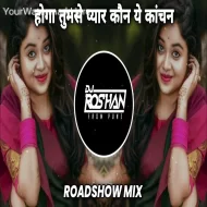 Hoga Tumse Pyara Kaun - Roadshow Style Mix - Dj Roshan Pune