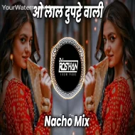 O Lal Dupate Wali Tera Naam To Bata - Nacho Mix