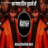 Aa Gaya Dil Churane Main - Roadshow Halgi Mix - Dj Roshan Pune