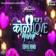 Top 3 Koli Love Mashup - Toffee Remix