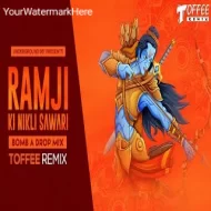 Ramji Ki Nikali Sawari (Bomb A Drop Mix) - Toffee Remix