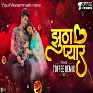 Jhootha Pyar Mashup - Toffee Remix