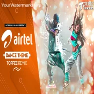 Airtel Dance Theme - Toffee Remix