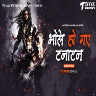 Bhole Ho Gaye Tanatan (CG Style) - Toffee Remix