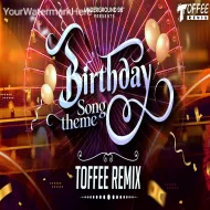 Birthday Song (Theme) - Toffee Remix