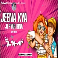 Jeena Kya Ji Pyaar Bina - Edm Mix - Dj Tushar Tk kolhapur