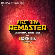 First Try Kolhapuri Mandal Trance Remaster Dj Tushar Tk