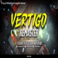 UNRELEASED VERTIGO REMASTER DJ TUSHAR TK X MAYUR BGM