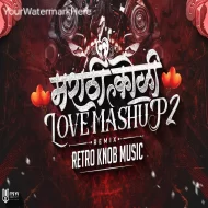 Marathi Koli Love Mashup 2.0 - Retro Knob Music