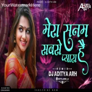 Mera Sanam Sabse Pyara Hai Dj (AradhiStyle Mix) Dj Aditya ARH