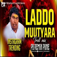 Laddu Mutyara (Troll Bouncy Mix) PB REMIX PUNE