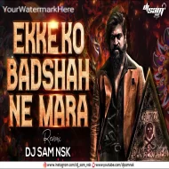 Ikke Ko Badshah Ne Mara - REMIX - DJ SAM NSK