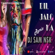 Dil Jalon Ka Dil Jala Ke (Remix) DJ SAM NSK