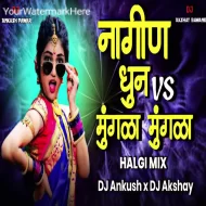 Old Nagin Tune vs Mungda Mungda - DJ Ankush x DJ Akshay Digras