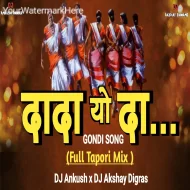 Dada Yo Da Dj Mix ( Gondi Song ) Tapori Mix -DJ Ankush x DJ Akshay Digras