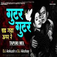 Gutur Gutur - Chad Gaya Upar Re ( Tapori Mix ) DJ Ankush x DJ Akshay Digras