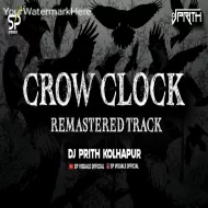 CROW CLOCK - POWERFULL REMASTERED TRACK - DJ PRITH