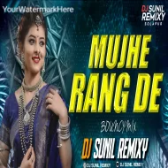 MUJHE RANG DE HA RANG DE (BOUNCY MIX) DJ SUNIL REMIXY SOLAPUR