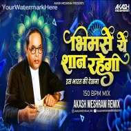 Bhim Se Ye Shaan Rahegi (Version - 2)  150 BPM Mix  Akash Meshram Remix