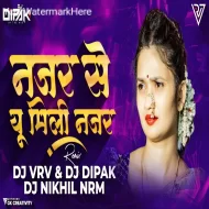 Najar Se u Mili Najar - DJ VRV x DJ Dipak x Dj Nikhil NRM