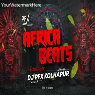 Africa Beats - Remaster - DJ PFX KOLHAPUR  Kolhapuri Remaster Trance ReMix