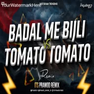 Badal Me Bijli Bar Bar Chamke VS Tomato Tomato - Its Pramod Remix