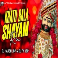 Khatu Bala Shayam - Remix - DJ Harsh Jbp x Dj Fy Jbp