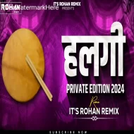 Halgi - Private Edition 2024 - Its Rohan Remix