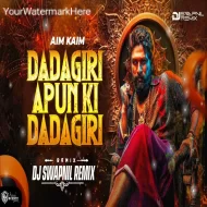 Dadagiri Apun Ki Dadagiri (Bouncy Mix)-Dj Swapnil ReMix