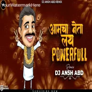 Aamcha Neta Lay PowerFull ( Halgi Mix ) - Dj Ansh Abd Remix