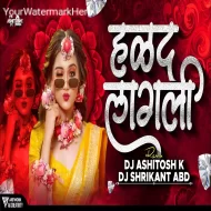 Halad Lagli - Dj Ashitosh K x Dj Shrikant ABD