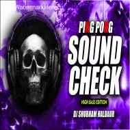 Ping Pong Soundcheck ( High Bass ) DJ Shubham Haldaur