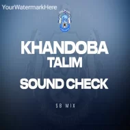 KHANDOBA TALIM SPECIAL SOUND CHECK - SB MIX