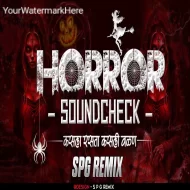 HORROR SOUNDCHECK - KASLA RASTA KASLI VALAN - SPG REMIX