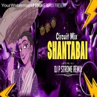 SHANTABAI - CIRCUIT MIX - DJ P STROME REMIX