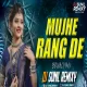 MUJHE RANG DE HA RANG DE (BOUNCY MIX) DJ SUNIL REMIXY SOLAPUR