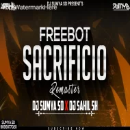 FREEBOT  SACRIFICIO - (EDM TRANCE MIX) DJ SAHIL SH X DJ SUMYA SD