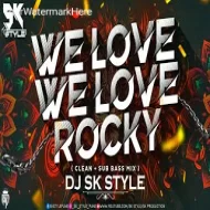 We Love Rocky (Clean Sub bass mix)  SK STYLE REMIX