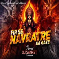 Phir Se Navratre Aa Gaye - Remix - DJ Sanket